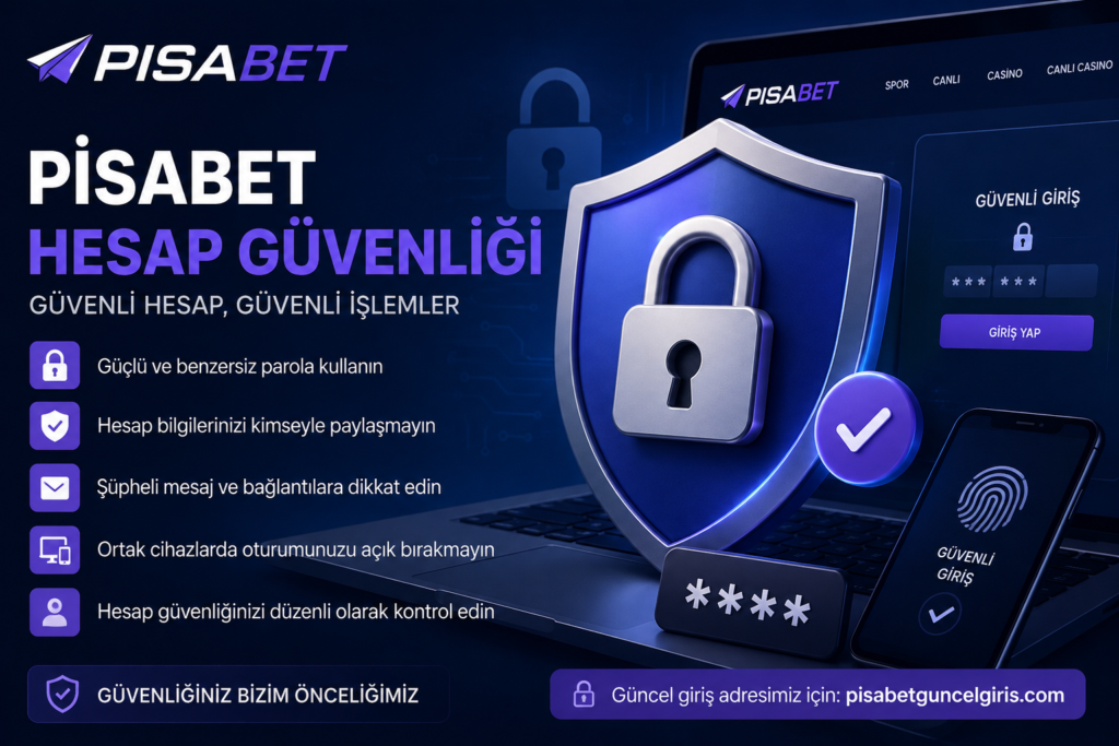 Pisabet hesap güvenliği 2026 – güvenli hesap ve parola kullanımı